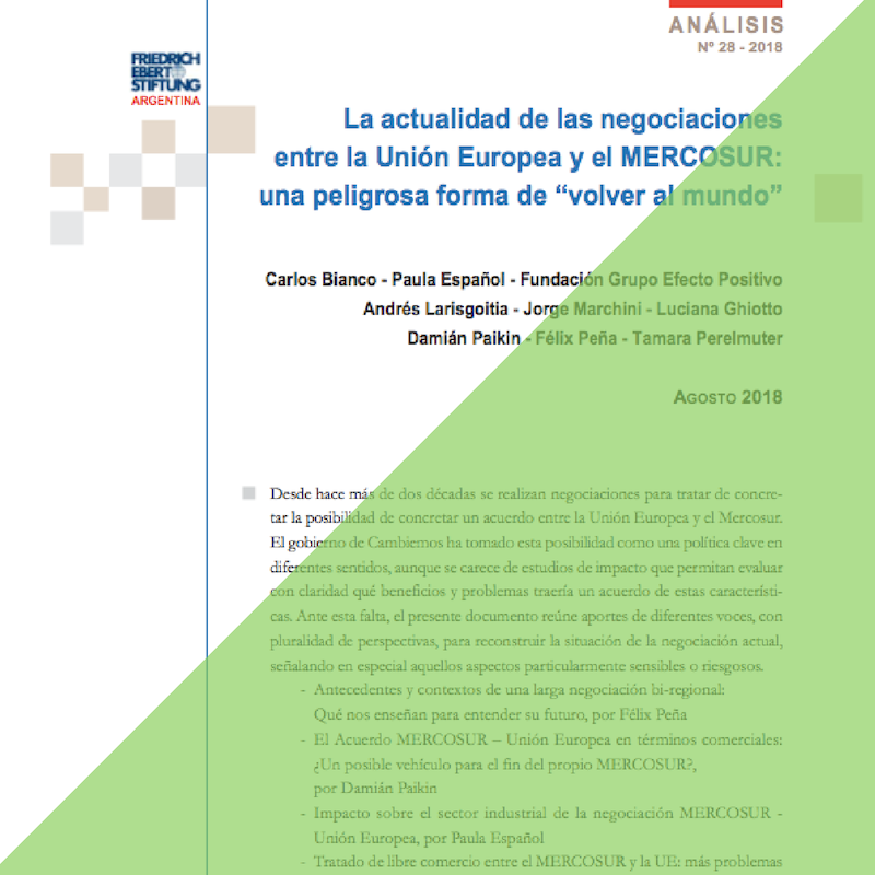 «La actualidad de las negociaciones entre la Unión Europea y el MERCOSUR: una peligrosa forma de ‘volver al mundo’” (2018)
